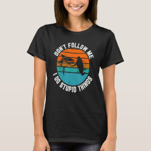 Don't Follow Me I Do Stupid Things Scuba Diving Sn T-Shirt