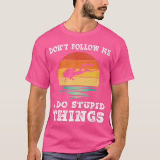 Don'T Follow Me I Do Stupid Things Scuba Diving T-Shirt