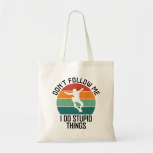 Don't Follow Me I Do Stupid Things Skateboarding Tote Bag