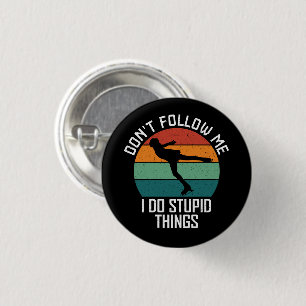 Don't Follow Me I Do Stupid Things Skating Lovers 3 Cm Round Badge