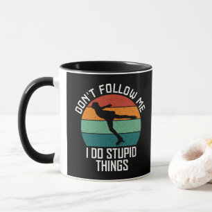 Don't Follow Me I Do Stupid Things Skating Lovers Mug