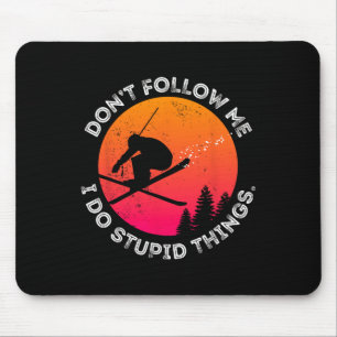 Don't Follow Me I Do Stupid Things Ski Vintage Ski Mouse Mat