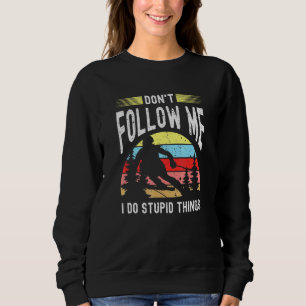 Dont Follow Me I Do Stupid Things Ski Vintage Skii Sweatshirt