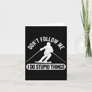 Don't Follow Me I Do Stupid Things Skiing Freestyl Card