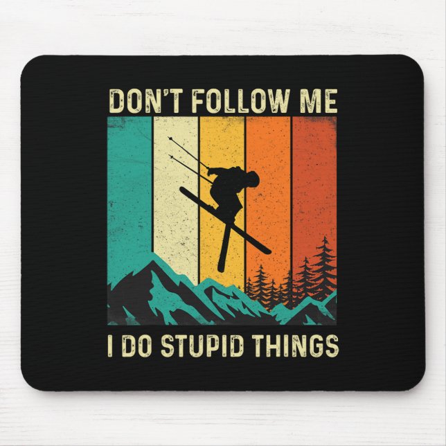 Don't Follow Me I Do Stupid Things - Skiing Lover  Mouse Mat (Front)