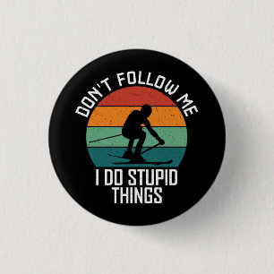 Don't Follow Me I Do Stupid Things Skiing Lovers 3 Cm Round Badge
