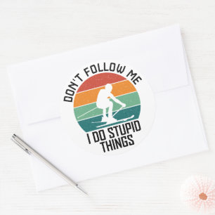 Don't Follow Me I Do Stupid Things Skiing Lovers Classic Round Sticker
