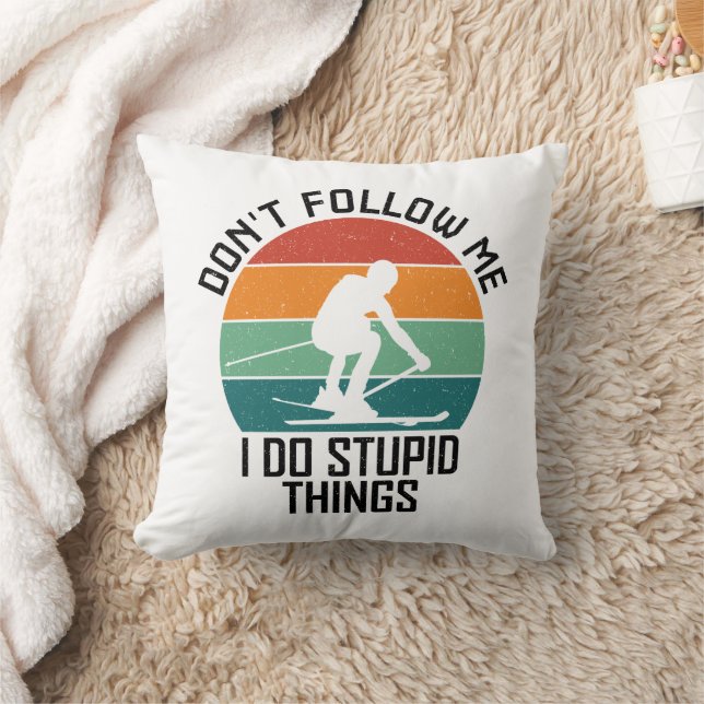 Don't Follow Me I Do Stupid Things Skiing Lovers  Cushion (Blanket)