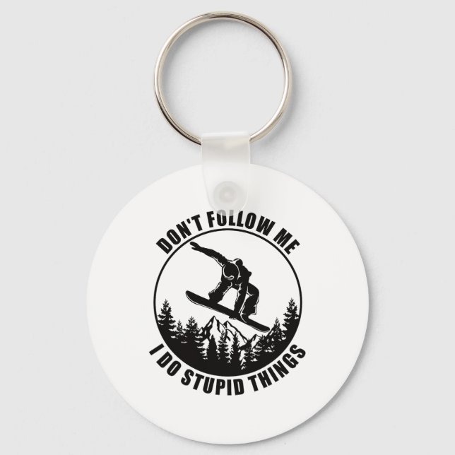 Don't Follow Me I Do Stupid Things Snowboard Snowb Key Ring (Front)
