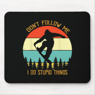 Dont Follow Me I Do Stupid Things Snowboard Vintag Mouse Mat
