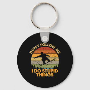Don't Follow Me I Do Stupid Things Snowboarding 3 Key Ring