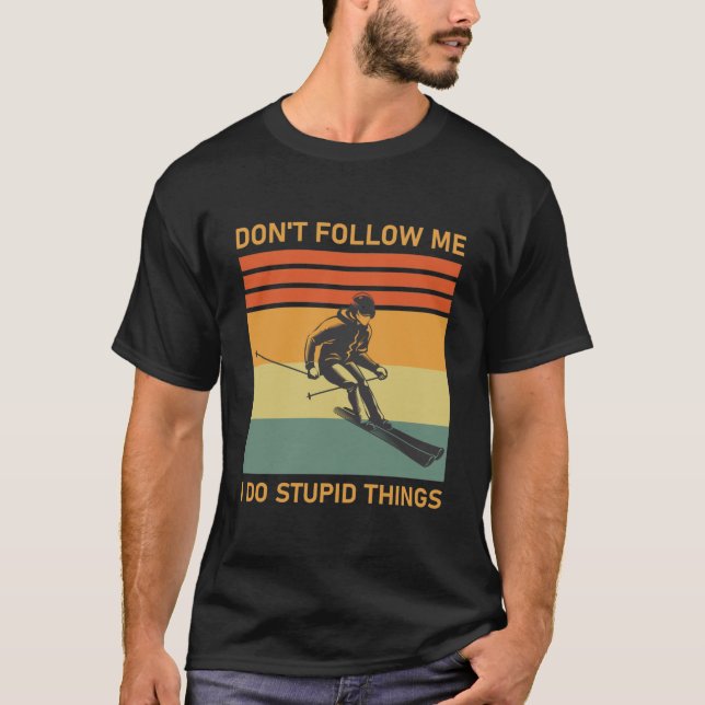 Don't follow me i do stupid things - Snowboarding  T-Shirt (Front)