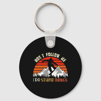 Don't Follow Me I Do Stupid Things Snowboarding Vi Key Ring