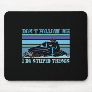 Don't Follow Me I Do Stupid Things Snowboarding Vi Mouse Mat