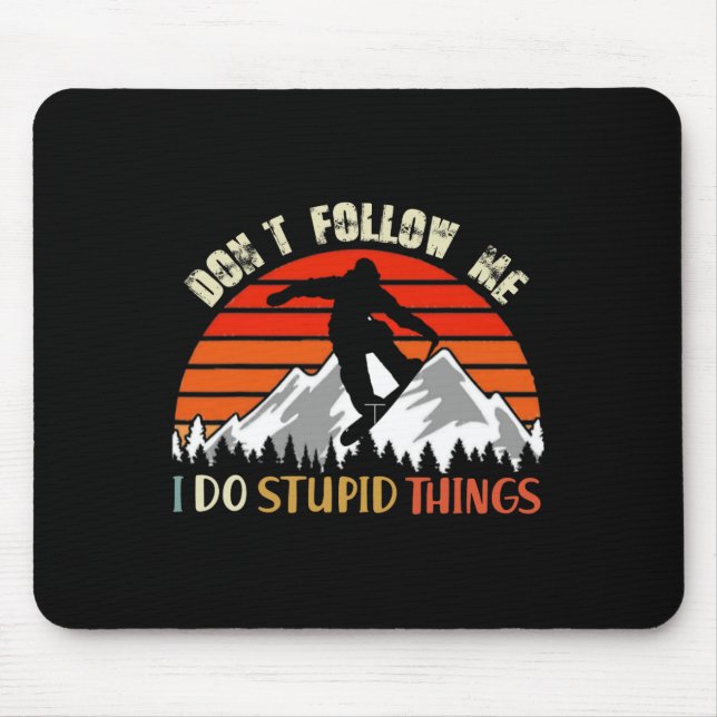 Don't Follow Me I Do Stupid Things Snowboarding Vi Mouse Mat (Front)