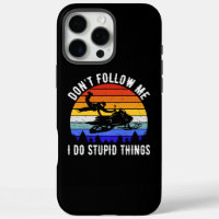 Don't Follow Me I Do Stupid Things - Snowmobile I