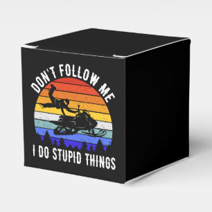 Don't Follow Me I Do Stupid Things - Snowmobile I Favour Box