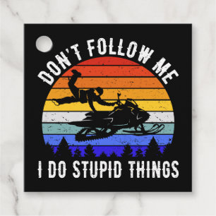 Don't Follow Me I Do Stupid Things - Snowmobile I Favour Tags
