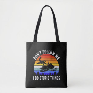Don't Follow Me I Do Stupid Things - Snowmobile I Tote Bag
