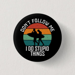 Don't Follow Me I Do Stupid Things Surfing Lovers 3 Cm Round Badge