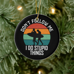Don't Follow Me I Do Stupid Things Surfing Lovers Ceramic Tree Decoration