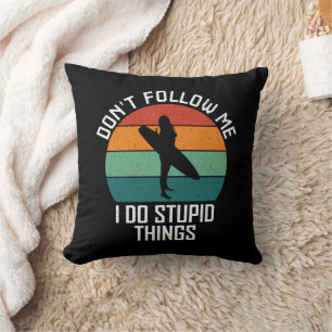 Don't Follow Me I Do Stupid Things Surfing Lovers Cushion