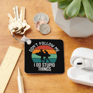 Don't Follow Me I Do Stupid Things Surfing Lovers Key Ring