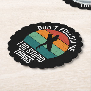 Don't Follow Me I Do Stupid Things Surfing Lovers Paper Coaster