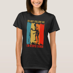 Dont Follow Me I Do Stupid Things Table Tennis Pin T-Shirt