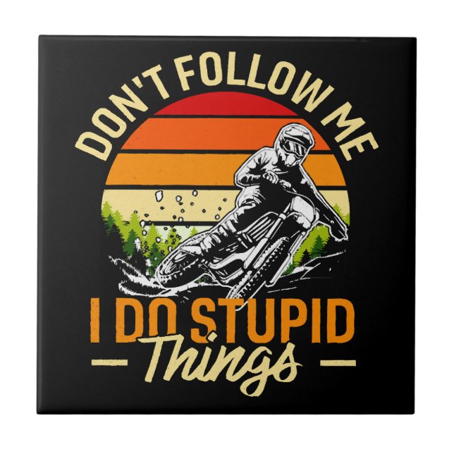 Don't Follow Me I Do Stupid Things Tile (Front)