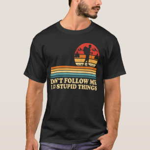 Don't Follow Me I Do Stupid Things Vintage Outdoor T-Shirt