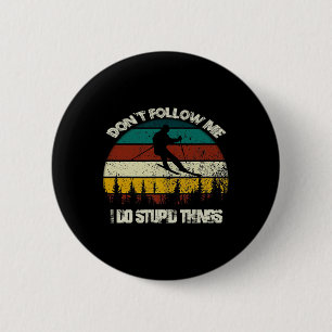 Don't Follow Me I Do Stupid Things Vintage Skiing 6 Cm Round Badge