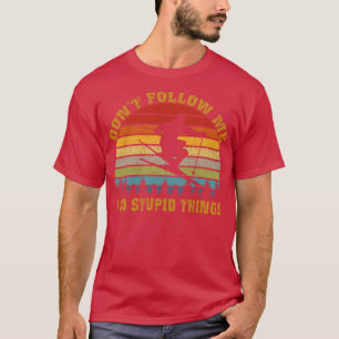 Dont Follow Me I Do Stupid Things Vintage Skiing g T-Shirt
