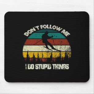 Don't Follow Me I Do Stupid Things Vintage Skiing Mouse Mat
