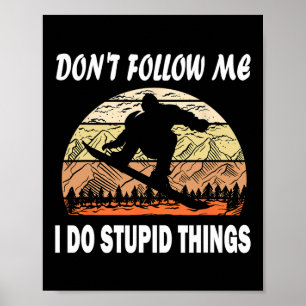 Don't Follow Me I Do Stupid Things Vintage Skiing  Poster