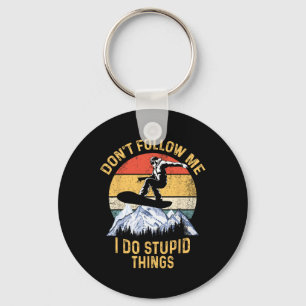 Don't Follow Me I Do Stupid Things Vintage Snowboa Key Ring