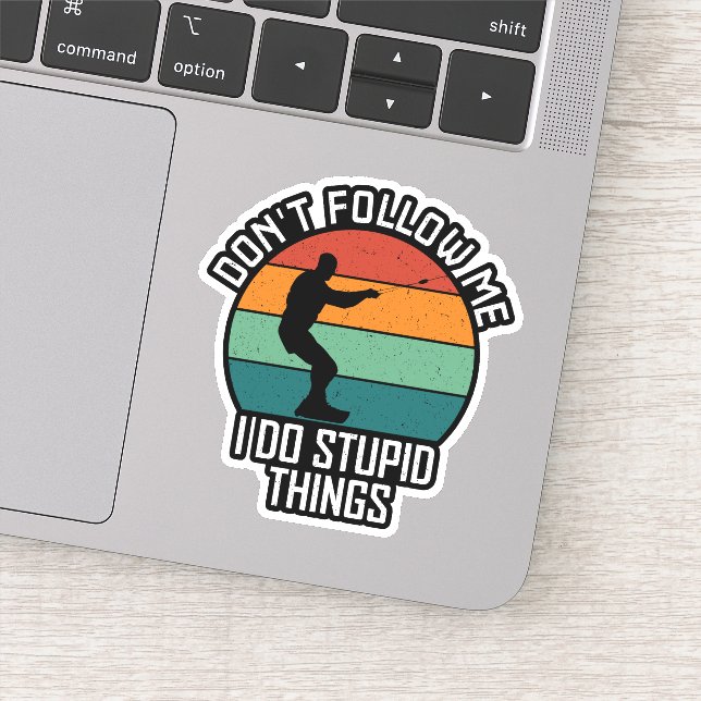 Don't Follow Me I Do Stupid Things wakeboarding  (Detail)