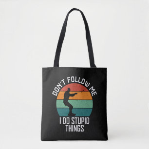 Don't Follow Me I Do Stupid Things wakeboarding  Tote Bag