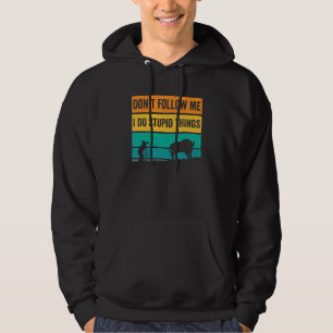 Don't Follow Me I Do Stupid Things Wildlife Photog Hoodie