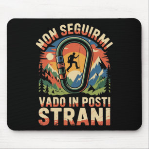 Don't Follow Me I Go To Strange Places Climbing Mo Mouse Mat