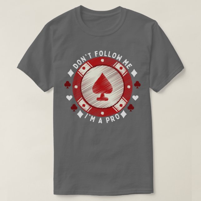 Dont Follow Me Im  A Pro  T-Shirt (Design Front)