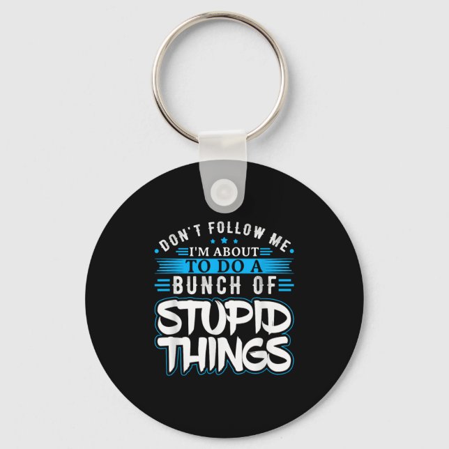 Dont Follow Me Im About To Do A Bunch Of Stud Thin Key Ring (Front)