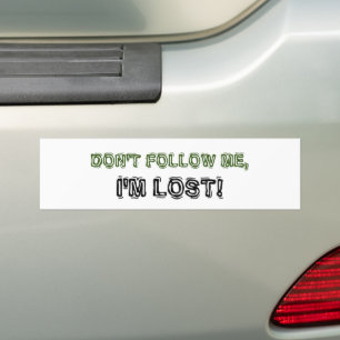 DON'T FOLLOW ME, I'M LOST BUMPER STICKER