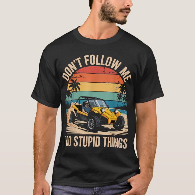 Don'T Follow Me Rail Racing Offroad Car Dune Buggy T-Shirt (Front)