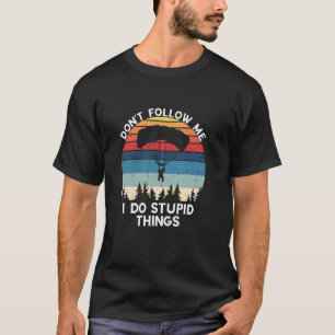 Don't Follow Me Skydive Retro Vintage Paragliding T-Shirt