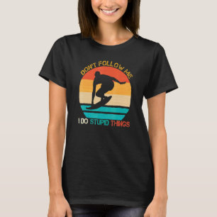 Dont Follow Me Surfer Surfing Surf Surfboard Vinta T-Shirt