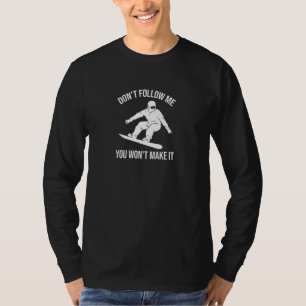 Don't Follow Me You Won't Make It Cool Mountain Sn T-Shirt