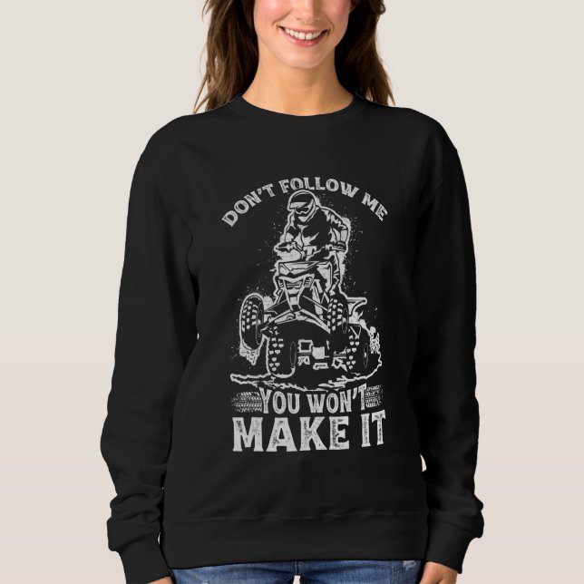 Don't Follow Me You Won't Make It Distressed Muddi Sweatshirt (Front)