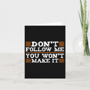 Dont Follow Me You Wont Make It Extreme Sports Lov Card