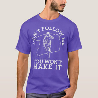 Don't Follow Me You Won't Make It Funny Mountain B T-Shirt